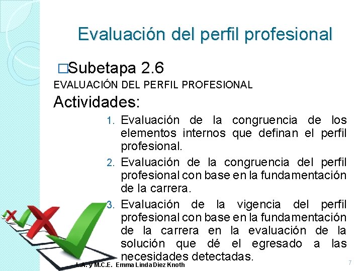Evaluación del perfil profesional �Subetapa 2. 6 EVALUACIÓN DEL PERFIL PROFESIONAL Actividades: Evaluación de
