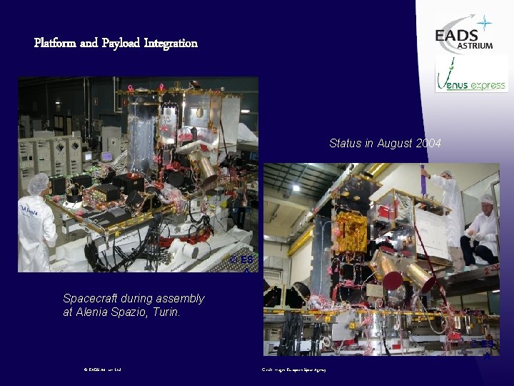 Platform and Payload Integration Status in August 2004 © ES A Spacecraft during assembly