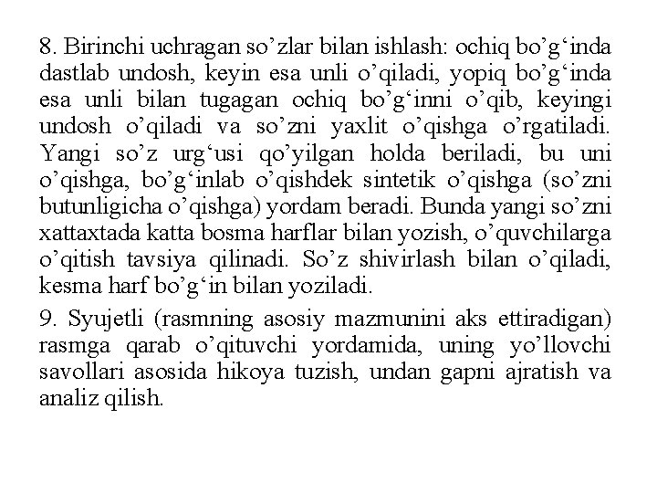 8. Birinchi uchragan so’zlar bilan ishlash: ochiq bo’g‘inda dastlab undosh, keyin esa unli o’qiladi,