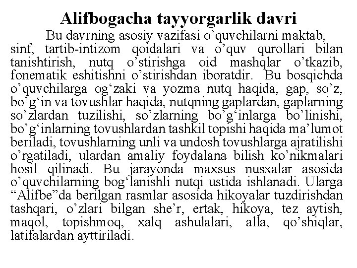 Alifbogacha tayyorgarlik davri Bu davrning asosiy vazifasi o’quvchilarni maktab, sinf, tartib-intizom qoidalari va o’quv