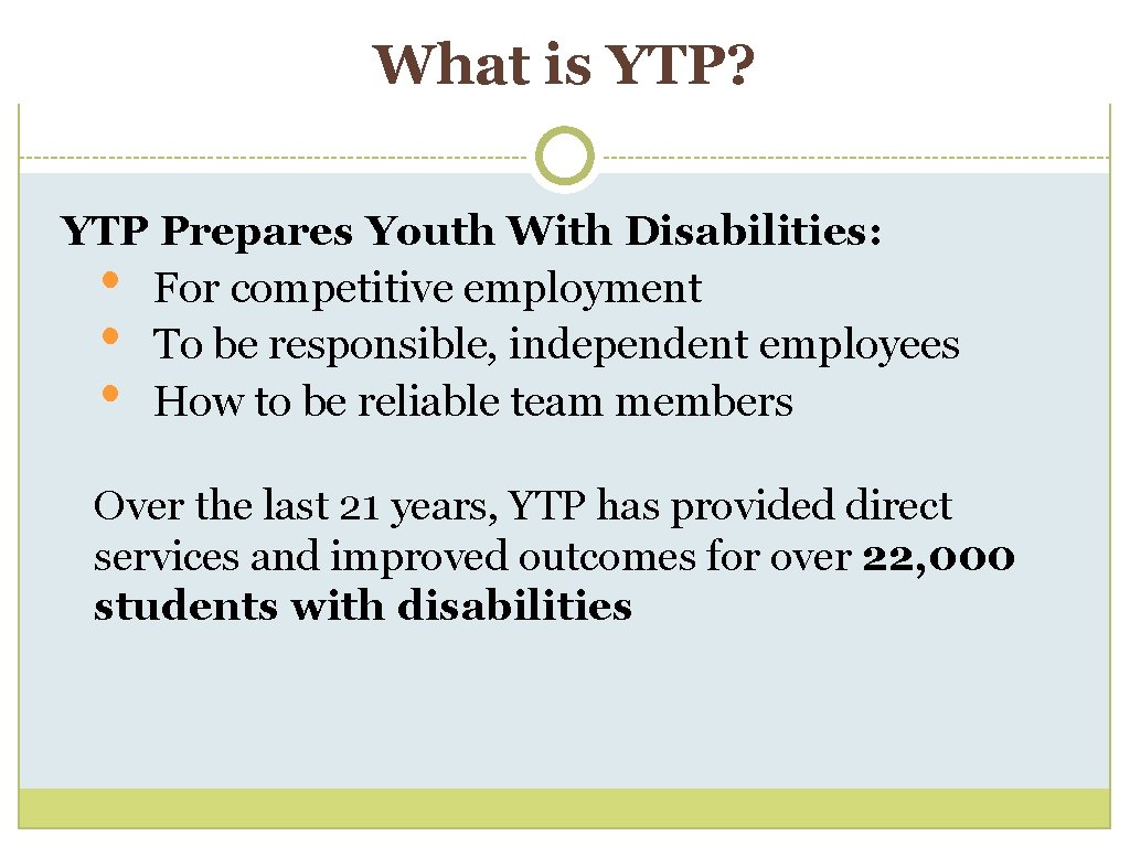 What is YTP? YTP Prepares Youth With Disabilities: • For competitive employment • To