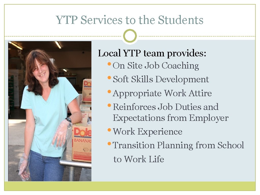 YTP Services to the Students Local YTP team provides: • On Site Job Coaching