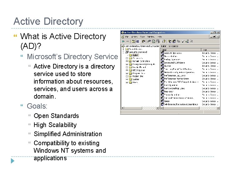 Active Directory What is Active Directory (AD)? Microsoft’s Directory Service Active Directory is a Active Directory What is Active Directory (AD)? Microsoft’s Directory Service Active Directory is a