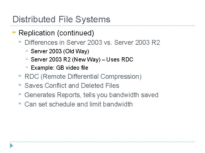Distributed File Systems Replication (continued) Differences in Server 2003 vs. Server 2003 R 2 Distributed File Systems Replication (continued) Differences in Server 2003 vs. Server 2003 R 2