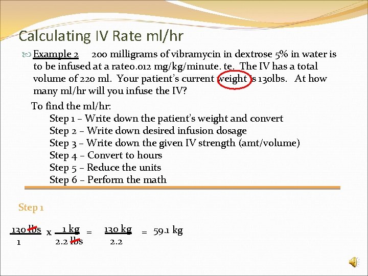 Calculating IV Rate ml/hr Example 2 200 milligrams of vibramycin in dextrose 5% in