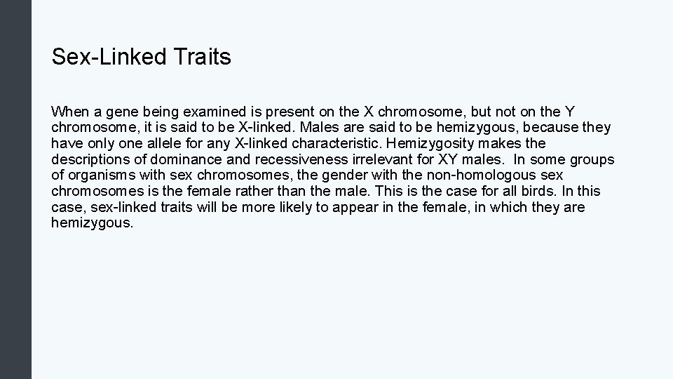 Sex-Linked Traits When a gene being examined is present on the X chromosome, but