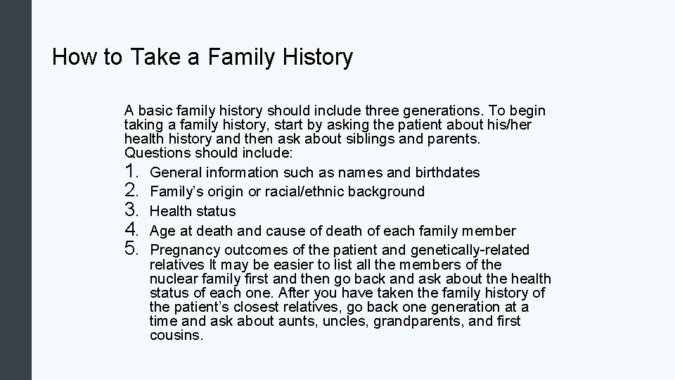 How to Take a Family History A basic family history should include three generations.