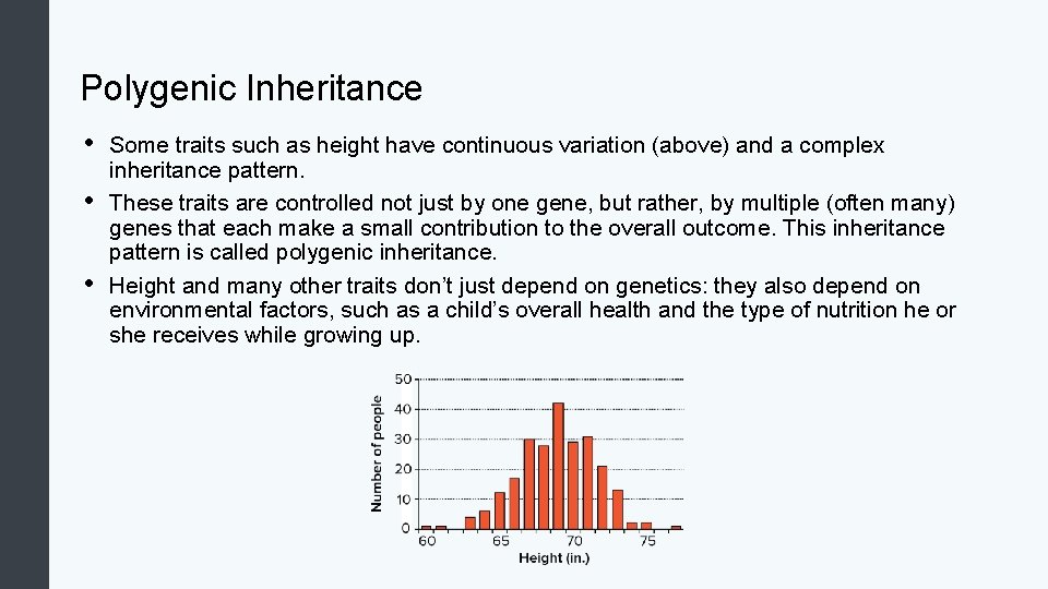 Polygenic Inheritance • • • Some traits such as height have continuous variation (above)