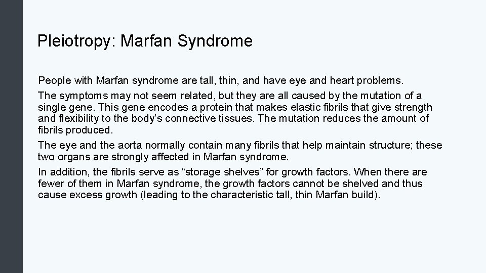 Pleiotropy: Marfan Syndrome People with Marfan syndrome are tall, thin, and have eye and