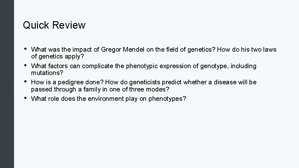 Quick Review • • What was the impact of Gregor Mendel on the field