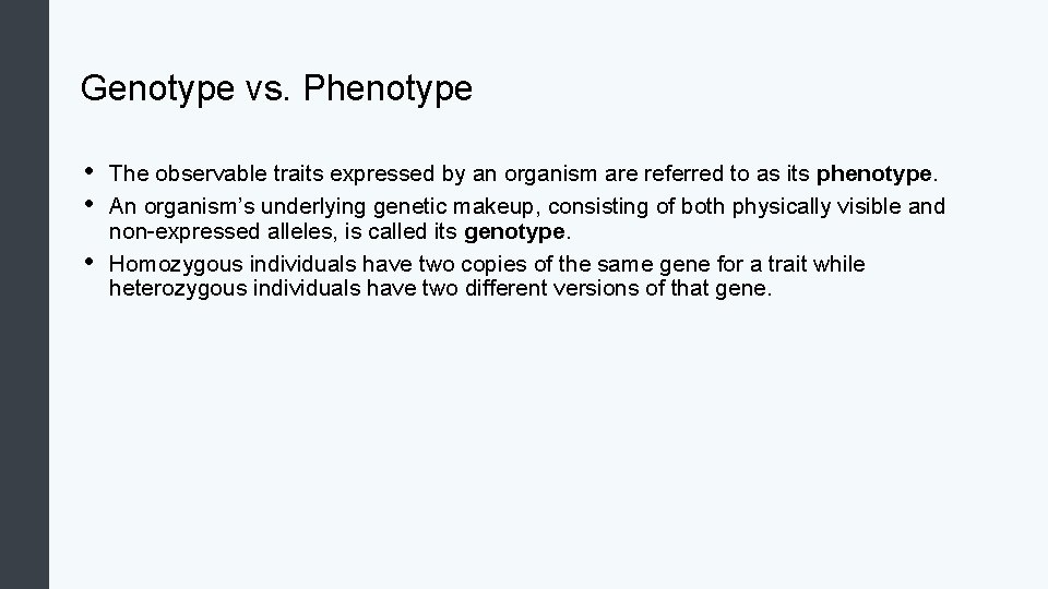 Genotype vs. Phenotype • • • The observable traits expressed by an organism are