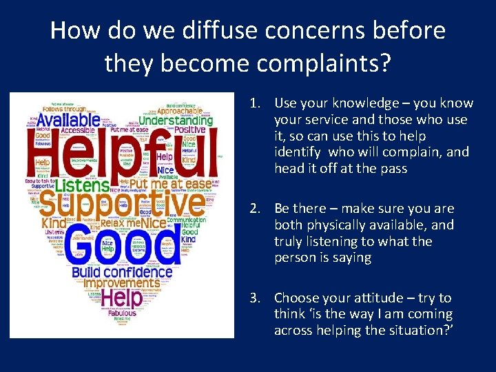 How do we diffuse concerns before they become complaints? 1. Use your knowledge –