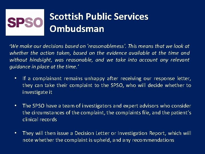 Scottish Public Services Ombudsman ‘We make our decisions based on 'reasonableness'. This means that