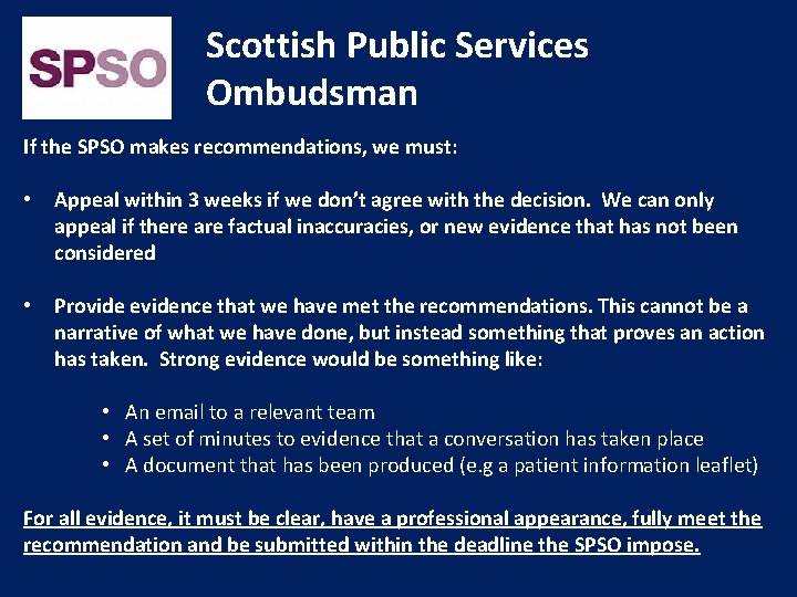 Scottish Public Services Ombudsman If the SPSO makes recommendations, we must: • Appeal within
