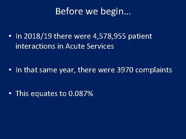 Before we begin… • In 2018/19 there were 4, 578, 955 patient interactions in