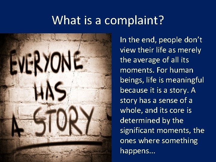 What is a complaint? In the end, people don’t view their life as merely