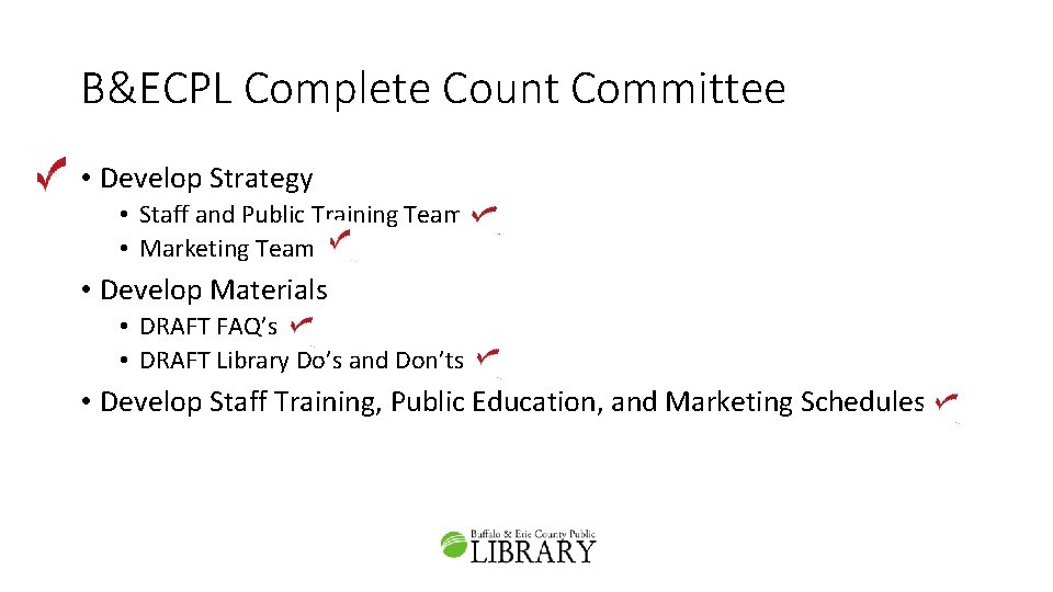 B&ECPL Complete Count Committee • Develop Strategy • Staff and Public Training Team •