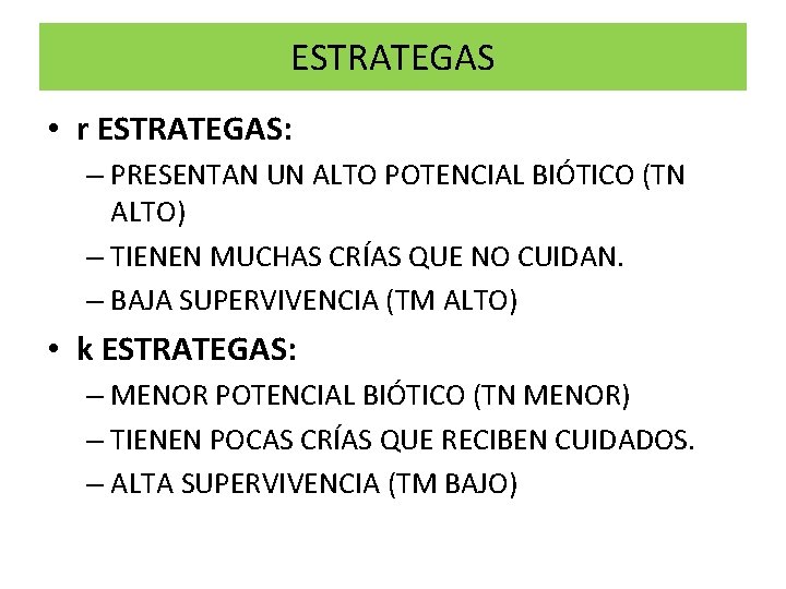 ESTRATEGAS • r ESTRATEGAS: – PRESENTAN UN ALTO POTENCIAL BIÓTICO (TN ALTO) – TIENEN