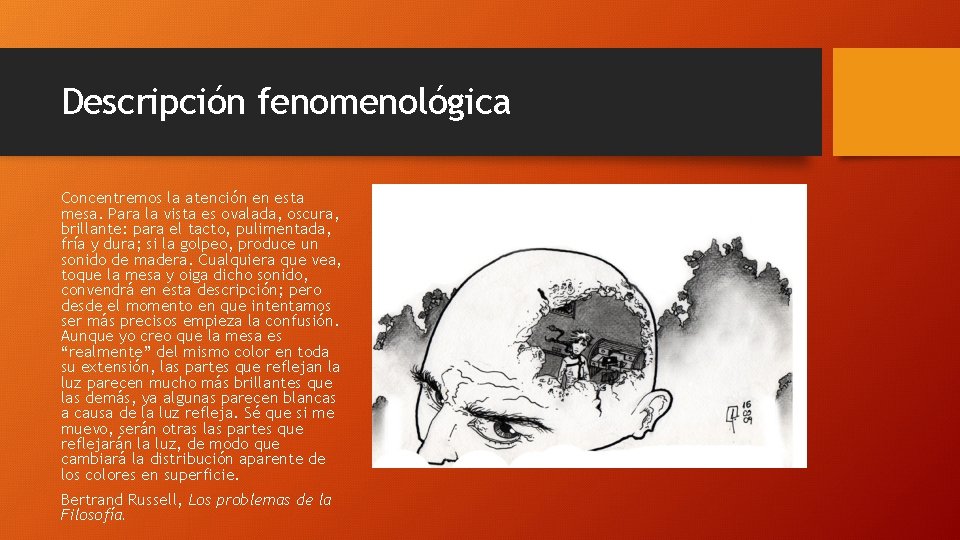 Descripción fenomenológica Concentremos la atención en esta mesa. Para la vista es ovalada, oscura, Descripción fenomenológica Concentremos la atención en esta mesa. Para la vista es ovalada, oscura,