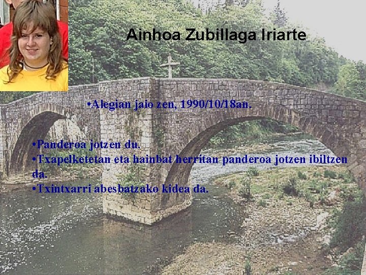 Ainhoa Zubillaga Iriarte • Alegian jaio zen, 1990/10/18 an. • Panderoa jotzen du. •