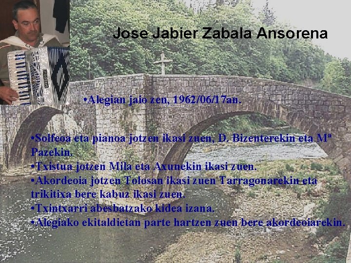 Jose Jabier Zabala Ansorena • Alegian jaio zen, 1962/06/17 an. • Solfeoa eta pianoa