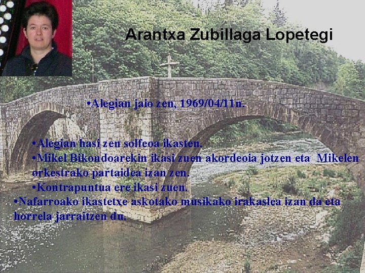 Arantxa Zubillaga Lopetegi • Alegian jaio zen, 1969/04/11 n. • Alegian hasi zen solfeoa