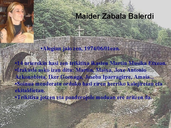 Maider Zabala Balerdi • Alegian jaio zen, 1974/06/01 ean. • 14 urterekin hasi zen