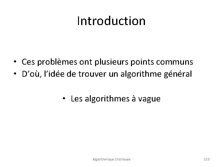 Introduction • Ces problèmes ont plusieurs points communs • D’où, l’idée de trouver un