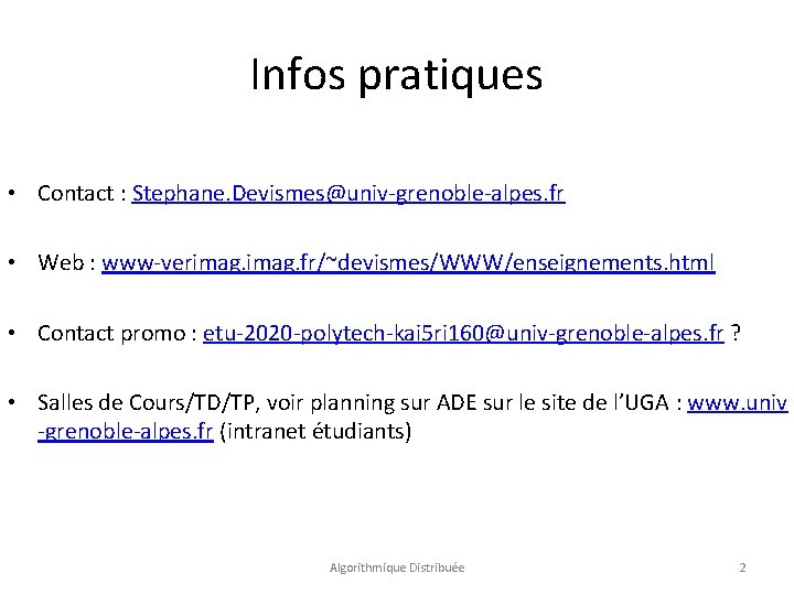 Infos pratiques • Contact : Stephane. Devismes@univ-grenoble-alpes. fr • Web : www-verimag. fr/~devismes/WWW/enseignements. html