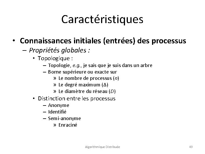 Caractéristiques • Connaissances initiales (entrées) des processus – Propriétés globales : • Topologique :