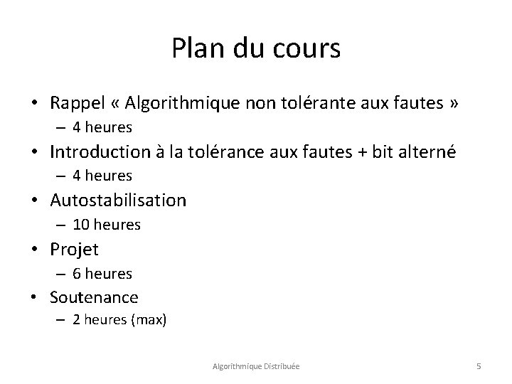 Plan du cours • Rappel « Algorithmique non tolérante aux fautes » – 4