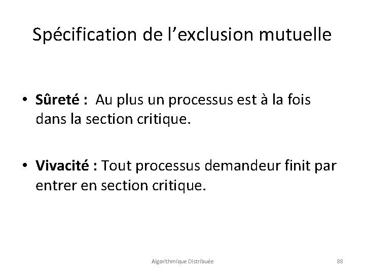 Spécification de l’exclusion mutuelle • Sûreté : Au plus un processus est à la