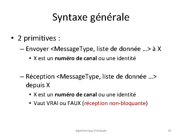 Syntaxe générale • 2 primitives : – Envoyer <Message. Type, liste de donnée …>