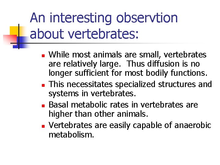 An interesting observtion about vertebrates: n n While most animals are small, vertebrates are