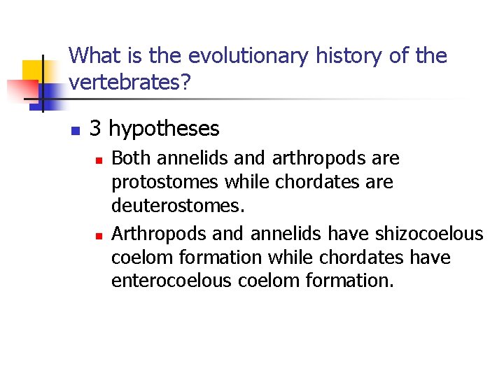 What is the evolutionary history of the vertebrates? n 3 hypotheses n n Both