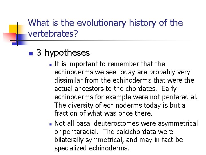 What is the evolutionary history of the vertebrates? n 3 hypotheses n n It