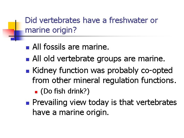 Did vertebrates have a freshwater or marine origin? n n n All fossils are