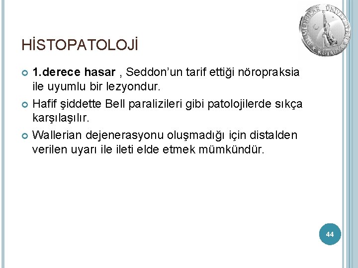 HİSTOPATOLOJİ 1. derece hasar , Seddon’un tarif ettiği nöropraksia ile uyumlu bir lezyondur. Hafif