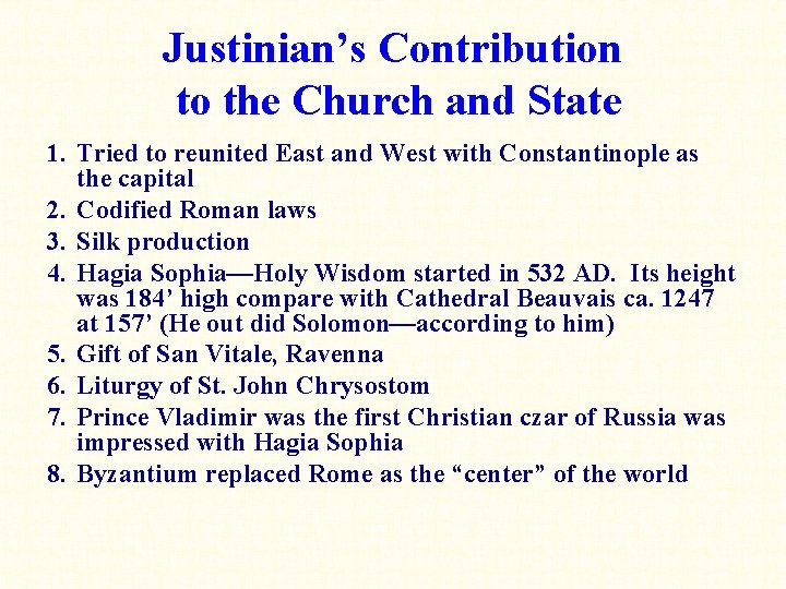 Justinian’s Contribution to the Church and State 1. Tried to reunited East and West