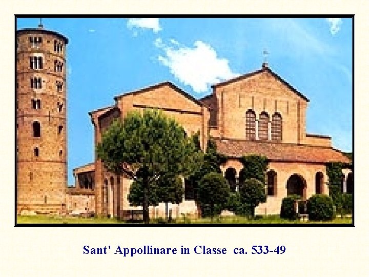 Sant’ Appollinare in Classe ca. 533 -49 