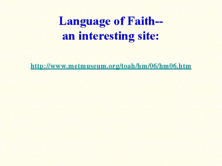 Language of Faith-an interesting site: http: //www. metmuseum. org/toah/hm/06/hm 06. htm 