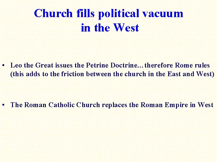 Church fills political vacuum in the West • Leo the Great issues the Petrine