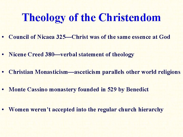 Theology of the Christendom • Council of Nicaea 325—Christ was of the same essence