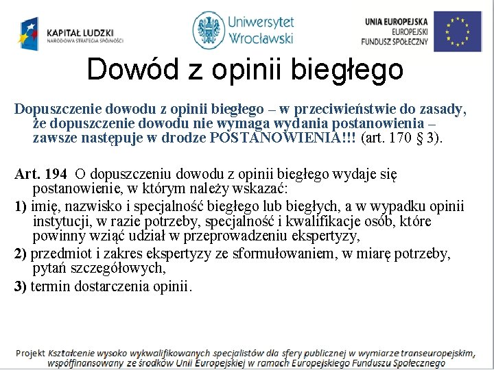 Dowód z opinii biegłego Dopuszczenie dowodu z opinii biegłego – w przeciwieństwie do zasady,