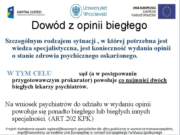 Dowód z opinii biegłego Szczególnym rodzajem sytuacji , w której potrzebna jest wiedza specjalistyczna,