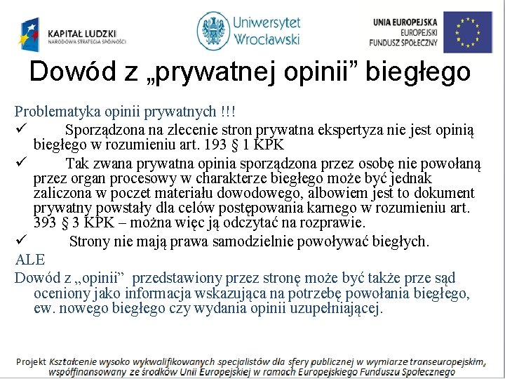 Dowód z „prywatnej opinii” biegłego Problematyka opinii prywatnych !!! ü Sporządzona na zlecenie stron