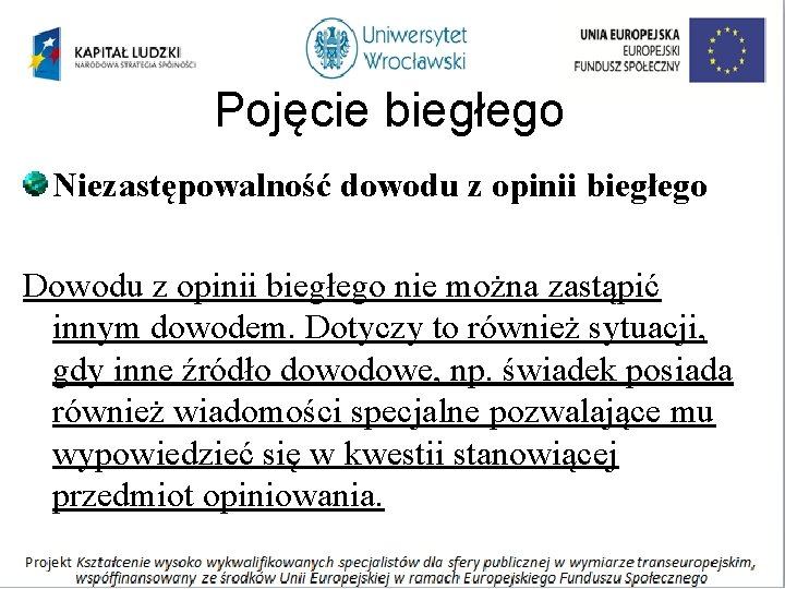 Pojęcie biegłego Niezastępowalność dowodu z opinii biegłego Dowodu z opinii biegłego nie można zastąpić