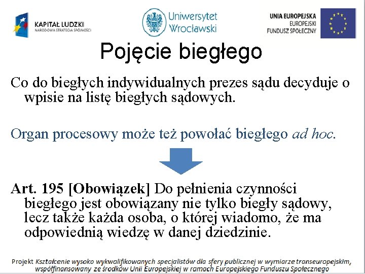 Pojęcie biegłego Co do biegłych indywidualnych prezes sądu decyduje o wpisie na listę biegłych