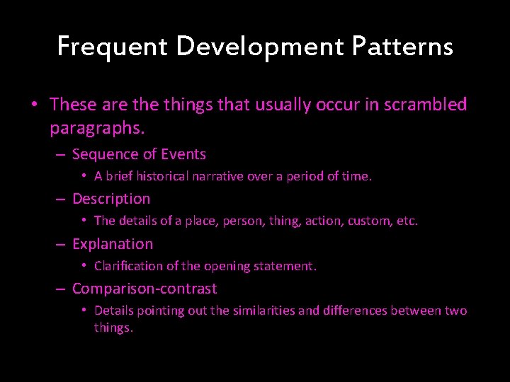 Frequent Development Patterns • These are things that usually occur in scrambled paragraphs. –