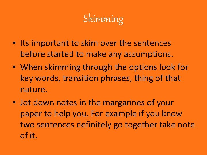 Skimming • Its important to skim over the sentences before started to make any